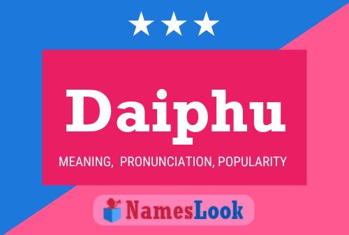 Daiphu Name Poster