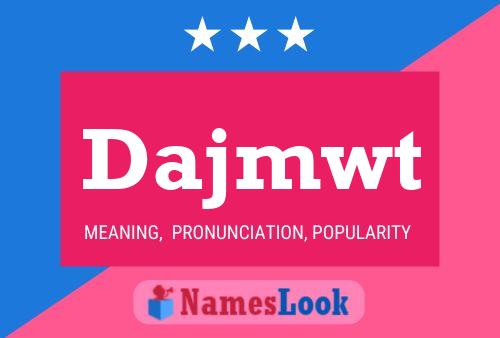 Dajmwt Name Poster