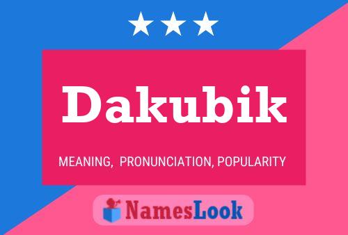 Dakubik Name Poster