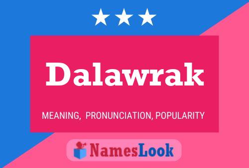 Dalawrak Name Poster