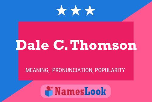 Dale C. Thomson Name Poster