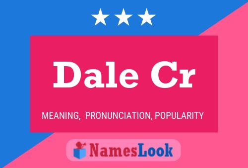 Dale Cr Name Poster