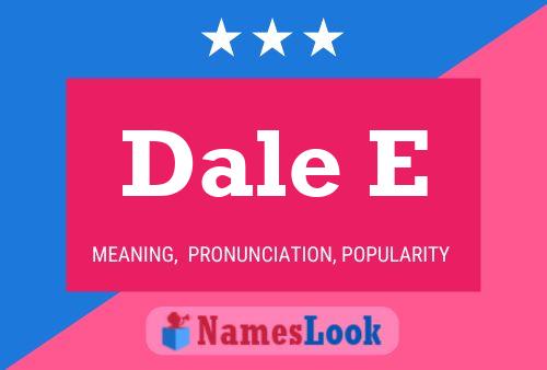 Dale E Name Poster