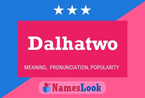 Dalhatwo Name Poster