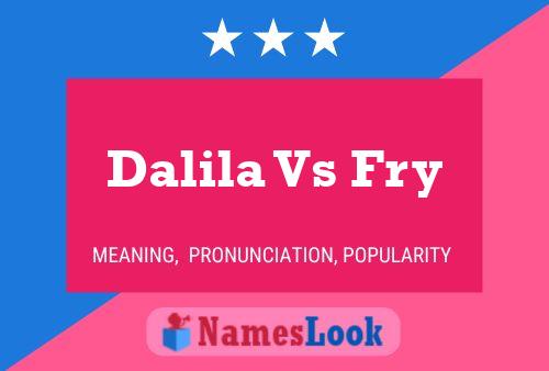 Dalila Vs Fry Name Poster