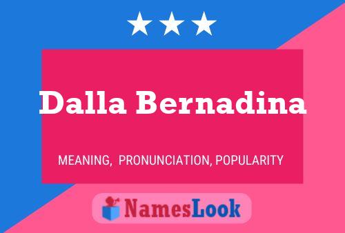 Dalla Bernadina Name Poster