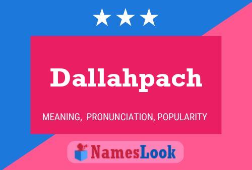 Dallahpach Name Poster