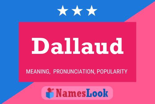 Dallaud Name Poster