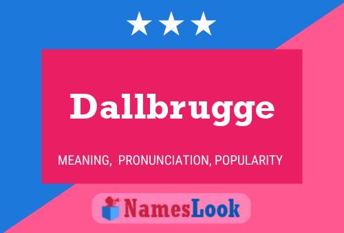 Dallbrugge Name Poster