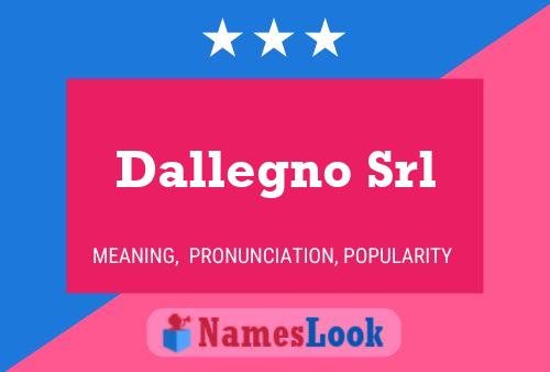 Dallegno Srl Name Poster