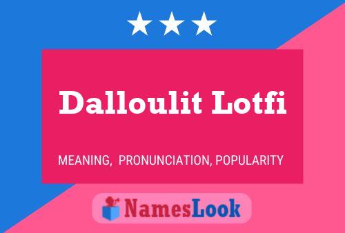 Dalloulit Lotfi Name Poster