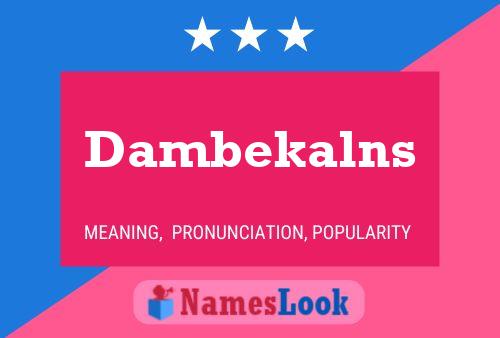 Dambekalns Name Poster