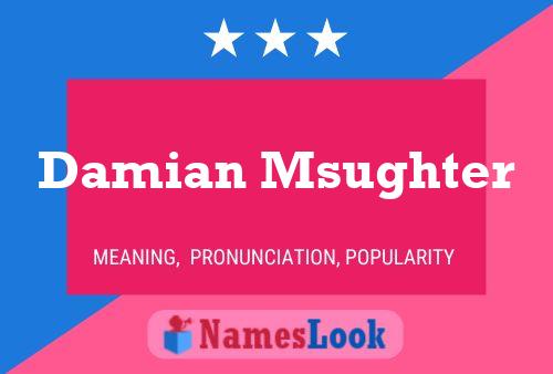 Damian Msughter Name Poster