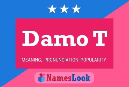 Damo T Name Poster