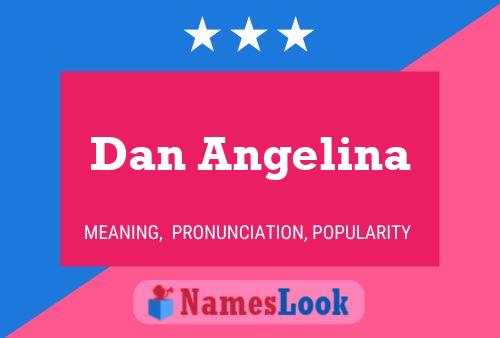 Dan Angelina Name Poster