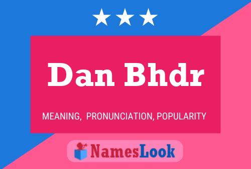 Dan Bhdr Name Poster