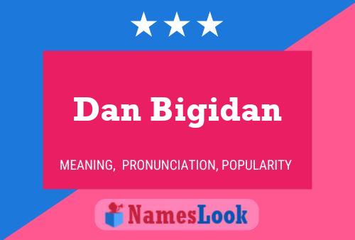 Dan Bigidan Name Poster