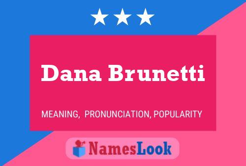 Dana Brunetti Name Poster