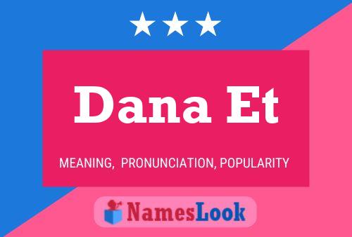 Dana Et Name Poster