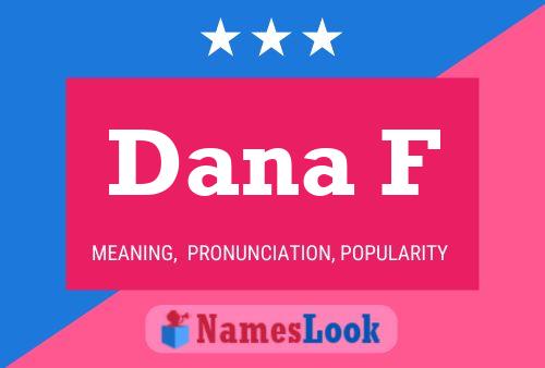 Dana F Name Poster