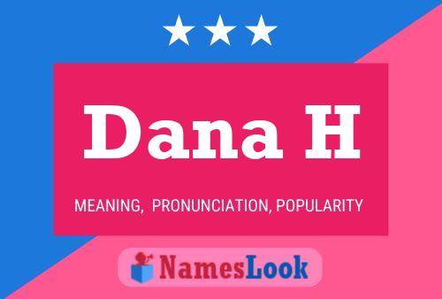 Dana H Name Poster