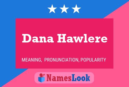 Dana Hawlere Name Poster