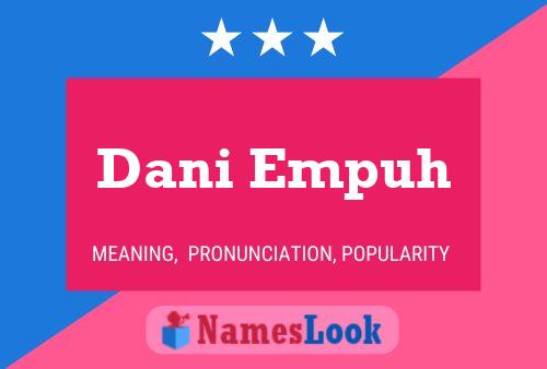 Dani Empuh Name Poster