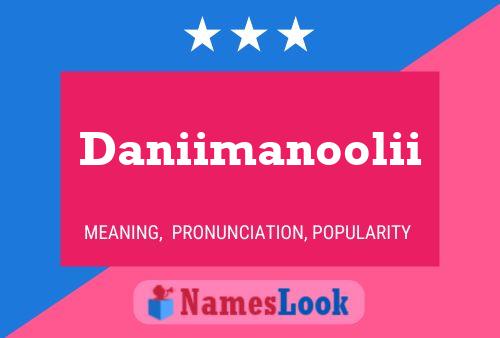 Daniimanoolii Name Poster