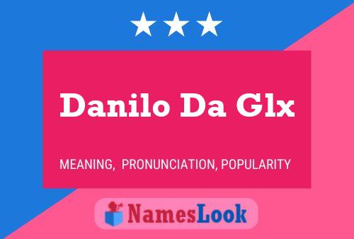 Danilo Da Glx Name Poster