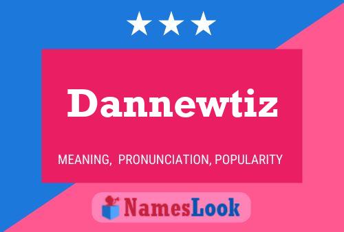 Dannewtiz Name Poster