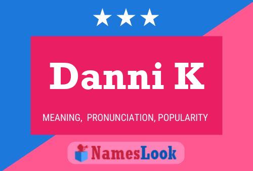 Danni K Name Poster