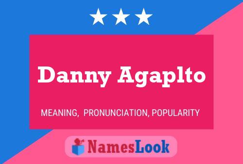 Danny Agaplto Name Poster