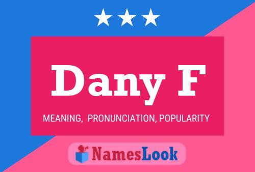 Dany F Name Poster