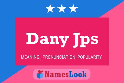 Dany Jps Name Poster