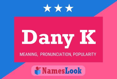 Dany K Name Poster