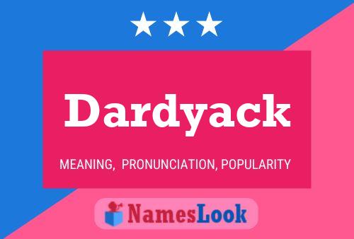 Dardyack Name Poster