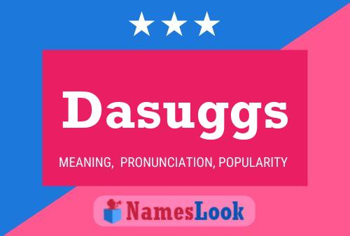 Dasuggs Name Poster