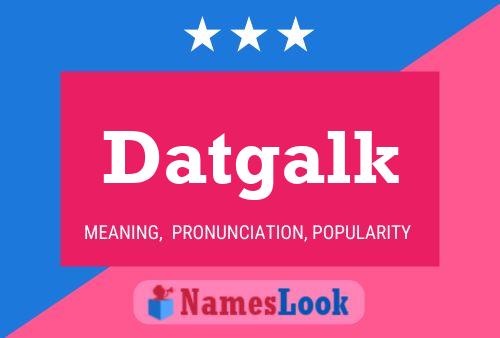 Datgalk Name Poster