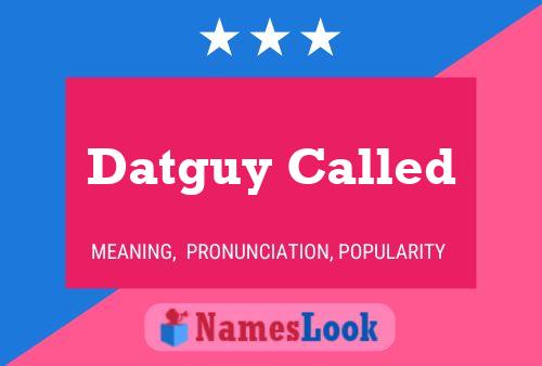 Datguy Called Name Poster