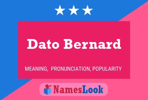 Dato Bernard Name Poster