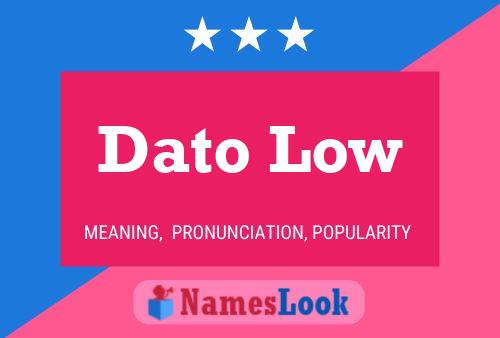 Dato Low Name Poster