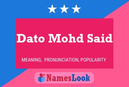 Dato Mohd Said Name Poster