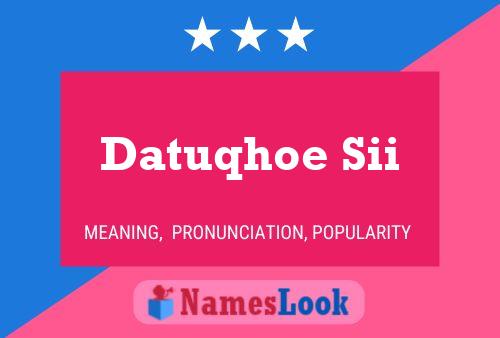 Datuqhoe Sii Name Poster