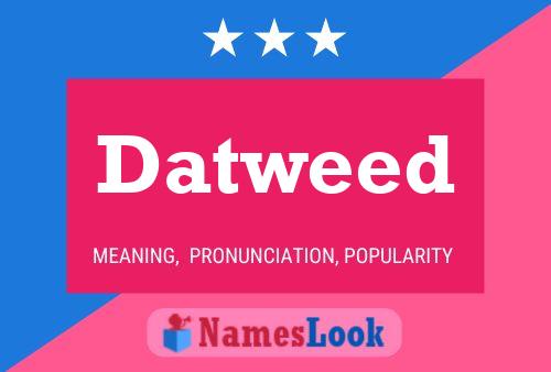 Datweed Name Poster