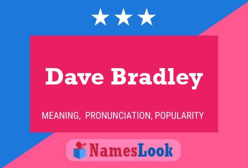 Dave Bradley Name Poster