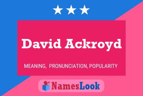 David Ackroyd Name Poster