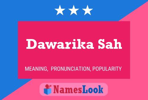 Dawarika Sah Name Poster