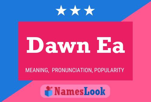 Dawn Ea Name Poster