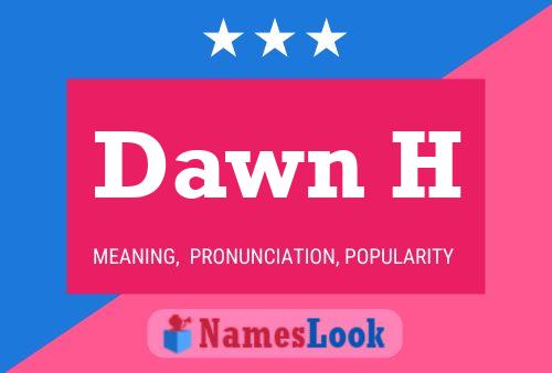 Dawn H Name Poster