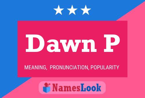 Dawn P Name Poster